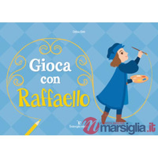 Gioca con Raffaello. Ediz. a colori