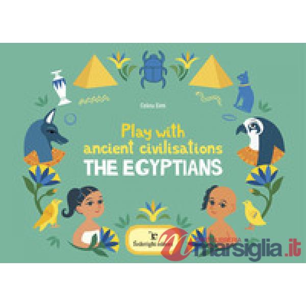 Play with ancient civilisations. The egyptians. Ediz. a colori