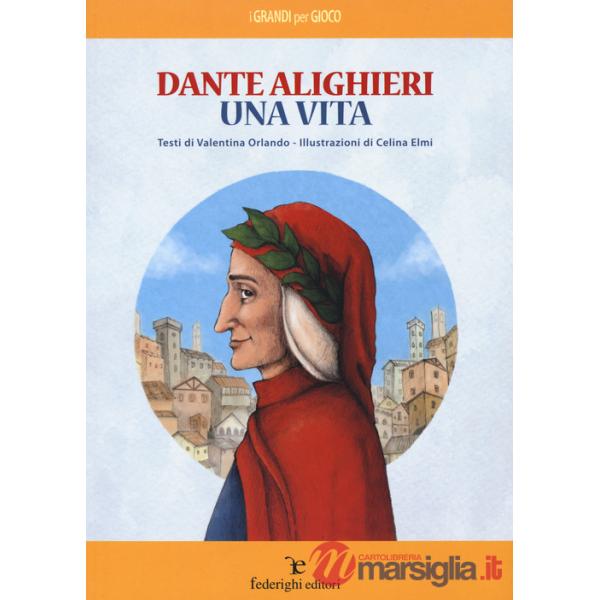 Dante Alighieri. Una vita