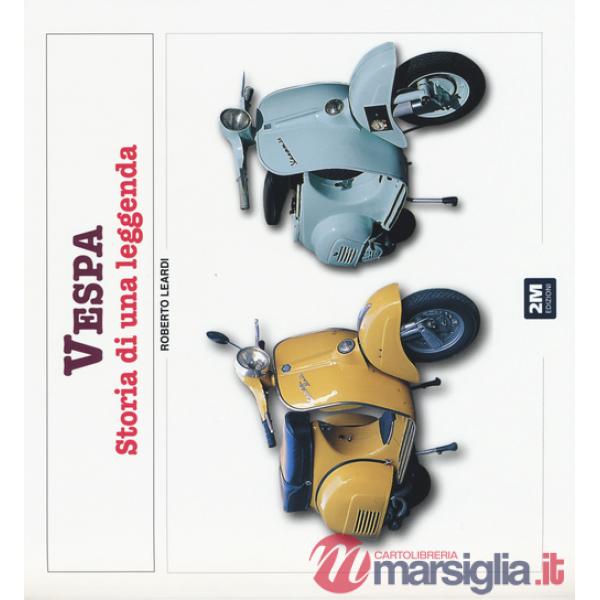 Vespa. Storia di una leggenda. Ediz. illustrata