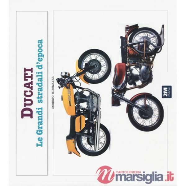 Ducati. Le grandi stradali d'epoca. Ediz. illustrata