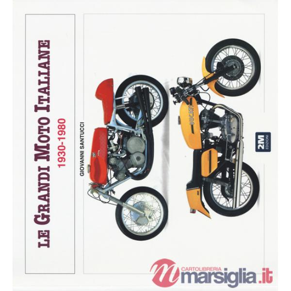 Grandi moto italiane (1930-1980). Ediz. illustrata (Le)