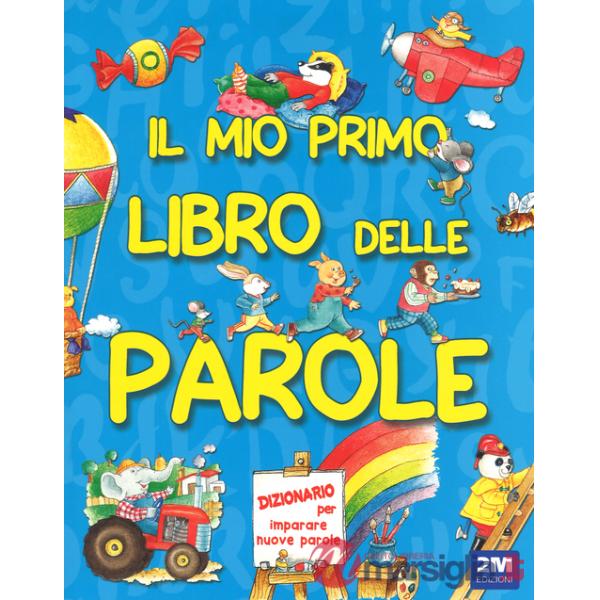 Mio primo libro delle parole. Ediz. illustrata (Il)