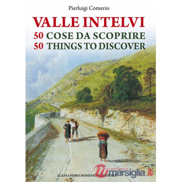 Valle Intelvi. 50 cose da scoprire-50 things to discover. Ediz. bilingue (La)