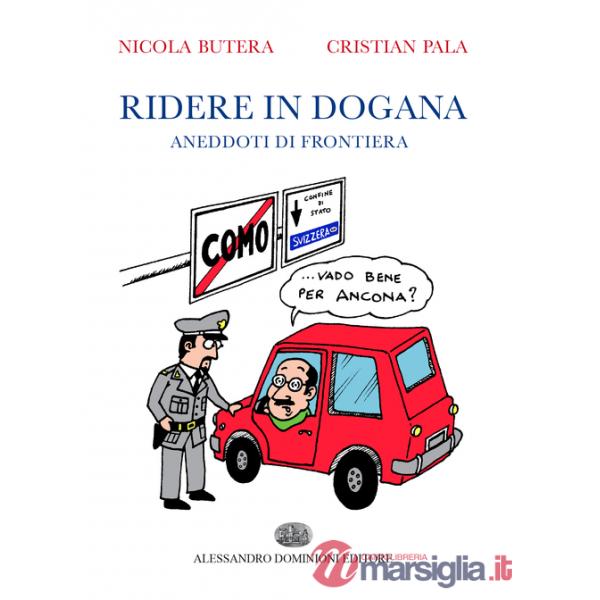 Ridere in dogana. Aneddoti di frontiera