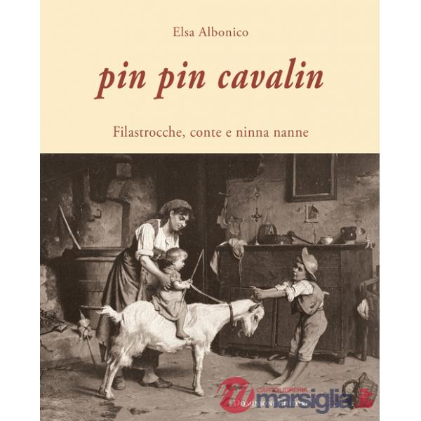 Pin Pin Cavalin. Filastrocche, conte e ninna nanne