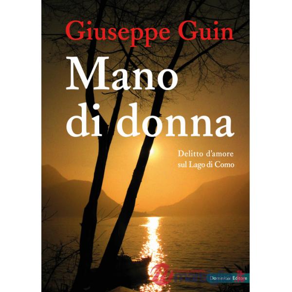 Mano di donna. Delitto d'amore sul Lago di Como