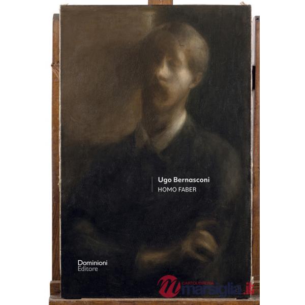 Ugo Bernasconi. Homo faber. Ediz. illustrata