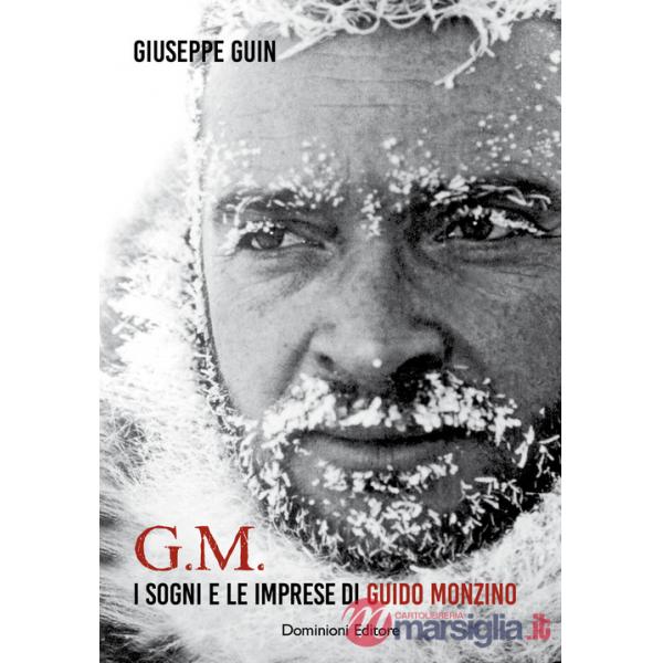 G.M. I sogni e le imprese di Guido Monzino