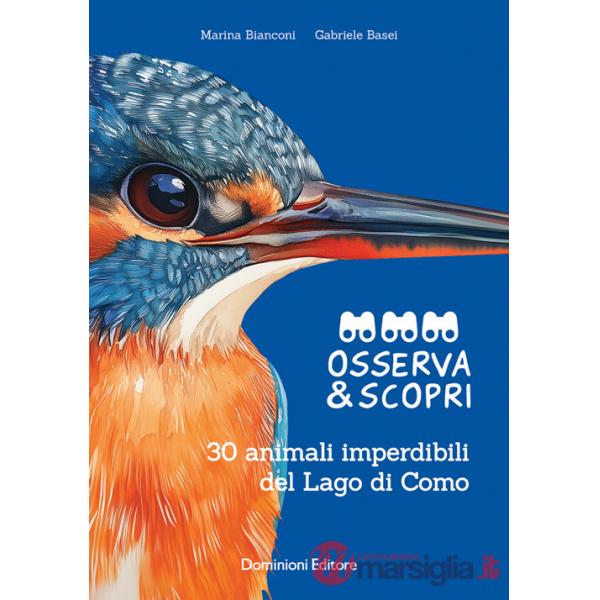 Osserva e scopri. 30 animali imperdibili del Lago di Como. Ediz. illustrata