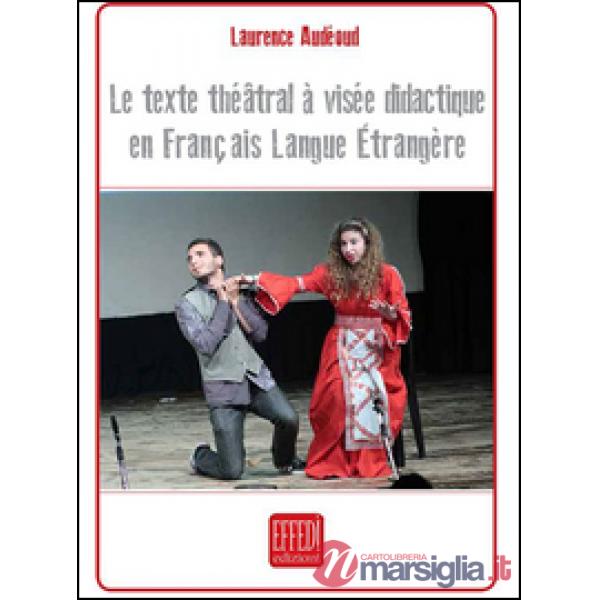 Texte théatral à visée didactique en français langue étrangère (Le)