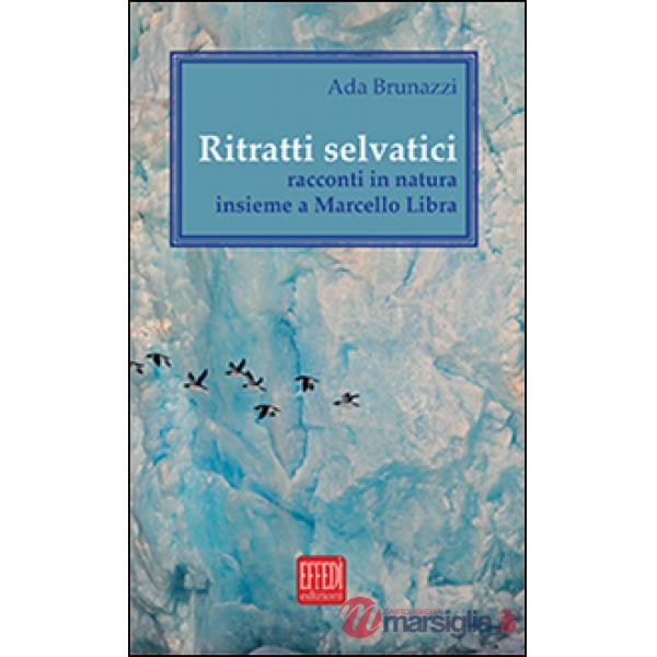 Ritratti selvatici. Racconti in natura insieme a Marcello Libra
