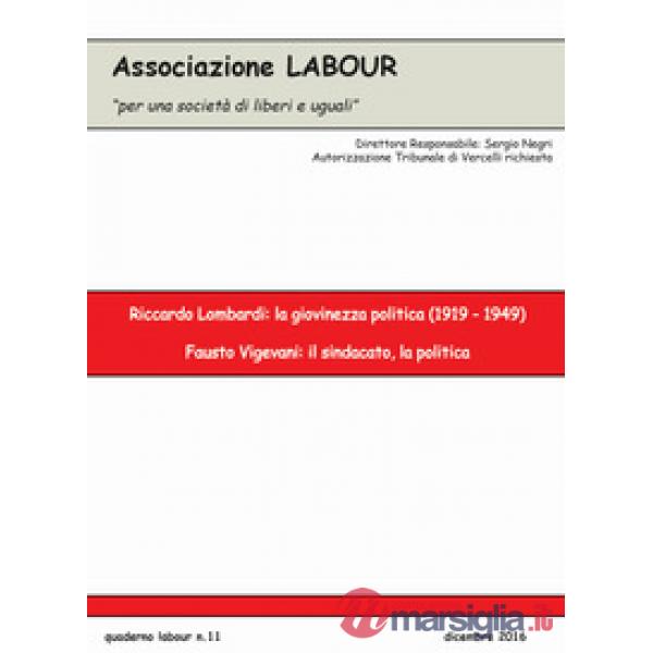 Riccardo Lombardi: la giovinezza politica (1919-1949). Fausto Vigevani: il sindacato, la politica