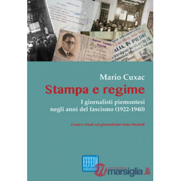 Stampa e regime. I giornalisti piemontesi negli anni del fascismo (1922-1940)