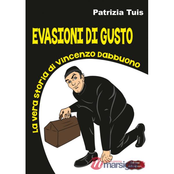 Evasioni di gusto. La vera storia di Vincenzo Dabbuono
