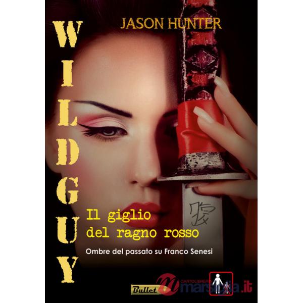 Wildguy. Il giglio del ragno rosso. Ombre del passato su Franco Senesi