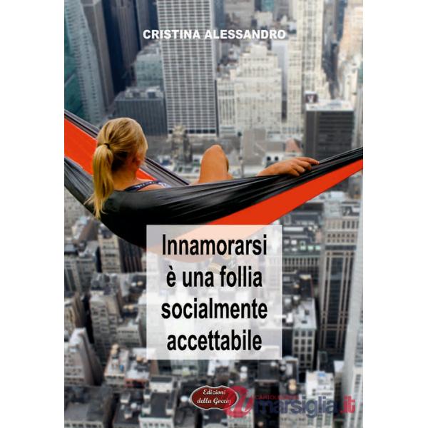 Innamorarsi è una follia socialmente accettabile