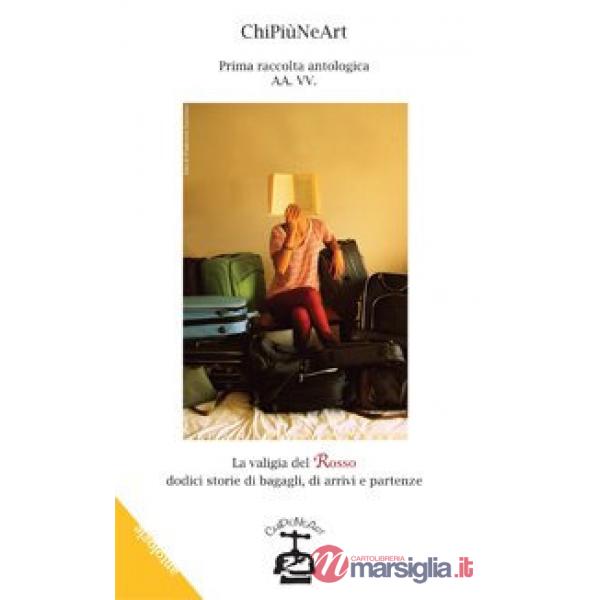 Valigia del rosso. Dodici storie di bagagli, di arrivi e partenze (La)