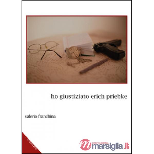 Ho giustiziato Erich Priebke