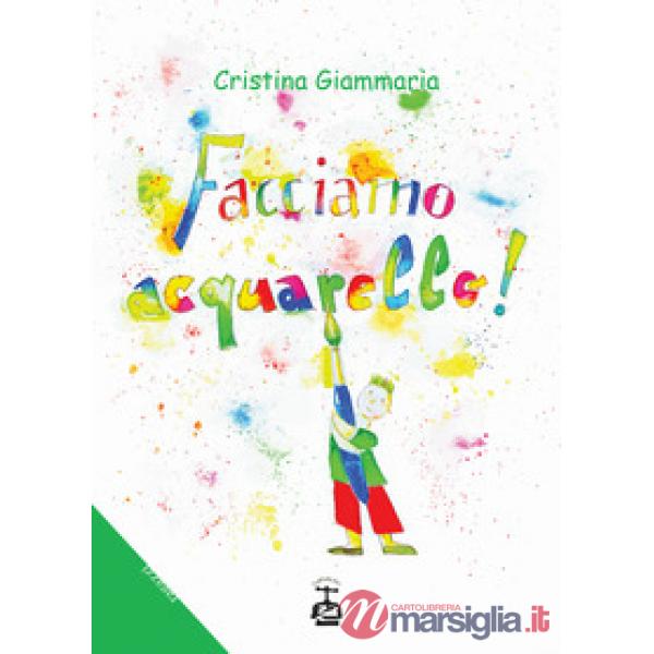 Facciamo acquarello! Ediz. illustrata