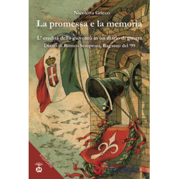 Promessa e la memoria. L'eredità della gioventù in un diario di guerra. Diario d