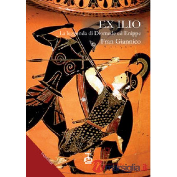 Ex Ilio. La leggenda di Diomede ed Enippe