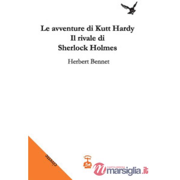 Avventure di Kutt Hardy. Il rivale di Sherlock Holmes (Le)