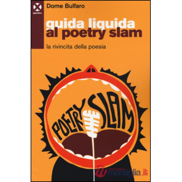 Guida liquida al poetry slam. La rivincita della poesia