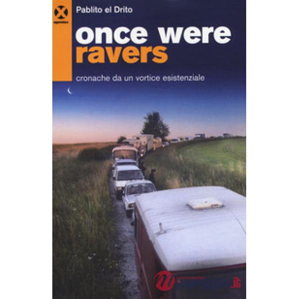 Once were ravers. Cronache da un vortice esistenziale