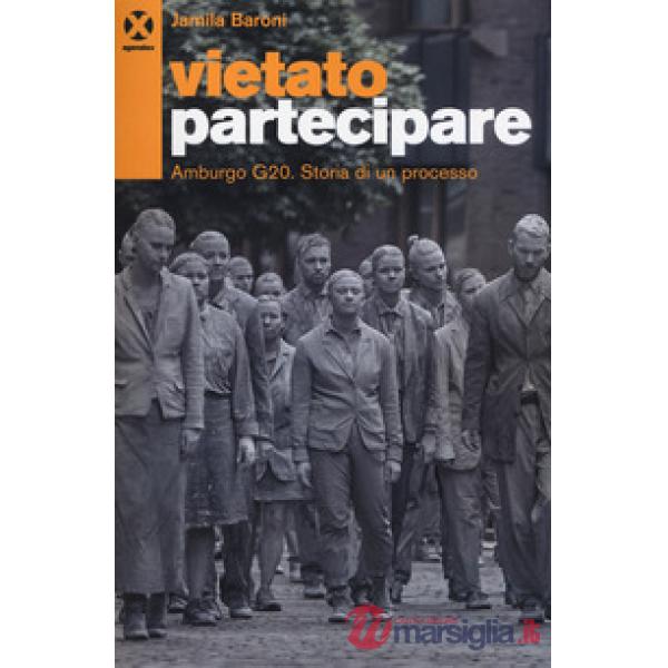 Vietato partecipare. Amburgo G20. Storia di un processo