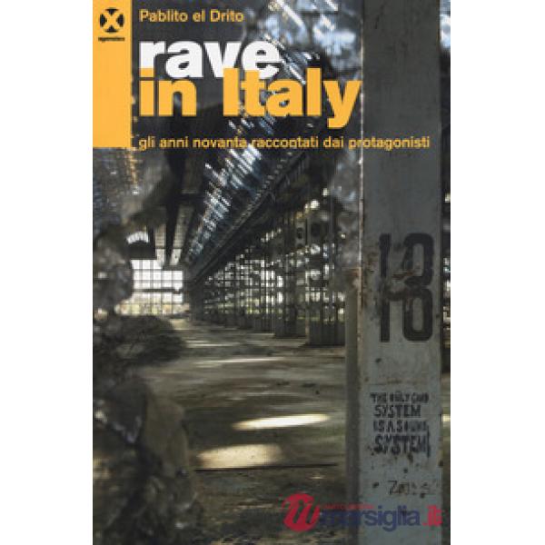 Rave in Italy. Gli anni Novanta raccontati dai protagonisti