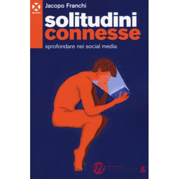 Solitudini connesse. Sprofondare nei social media