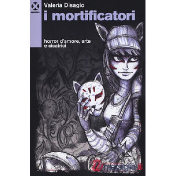 Mortificatori. Horror d'amore, arte e cicatrici (I)
