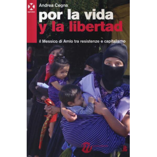 Por la vida y la libertad. Il Messico di Amlo tra resistenze e capitalismo