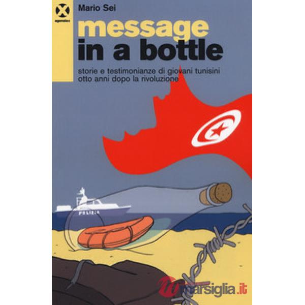 Message in a bottle. Storie e testimonianze di giovani tunisini otto anni dopo l