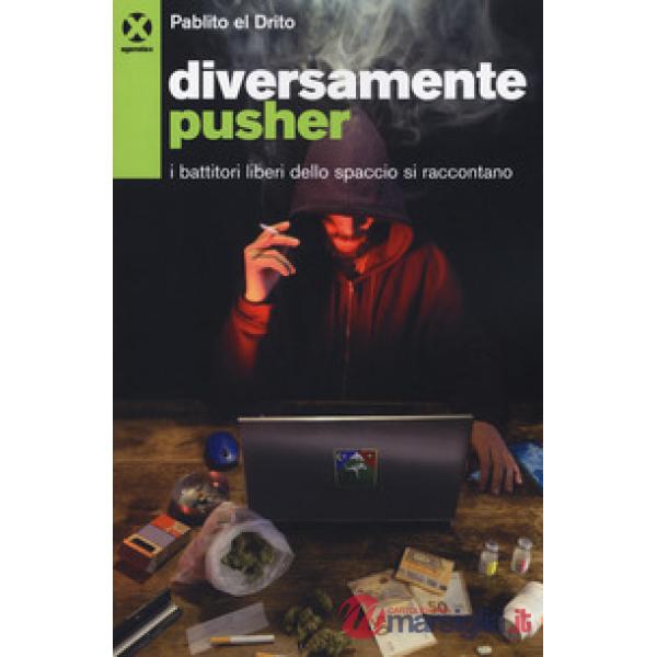 Diversamente pusher. I battitori liberi dello spaccio si raccontano