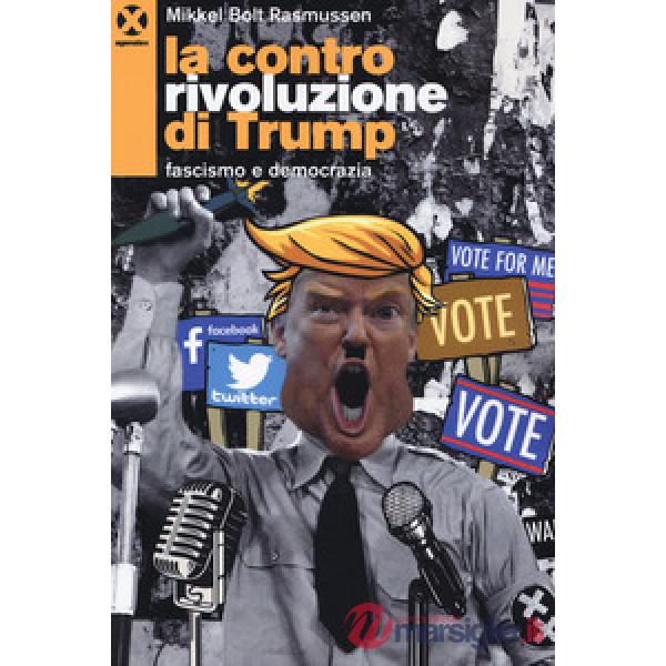 Controrivoluzione di Trump. Fascismo e democrazia (La)