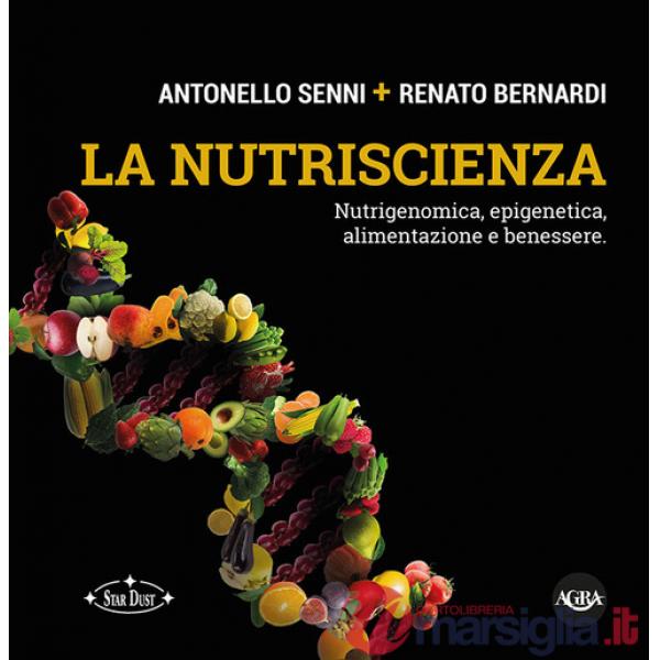 Nutriscienza. Nutrigenomica, epigenetica, alimentazione e benessere (La)