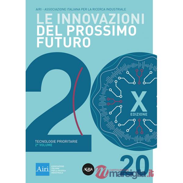 Innovazioni del prossimo futuro (Le). Vol. 2: Tecnologie prioritarie