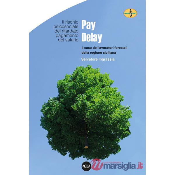 Pay Delay. Il rischio psicosociale del ritardato pagamento del salario. Il caso dei lavoratori forestali della Regione Siciliana