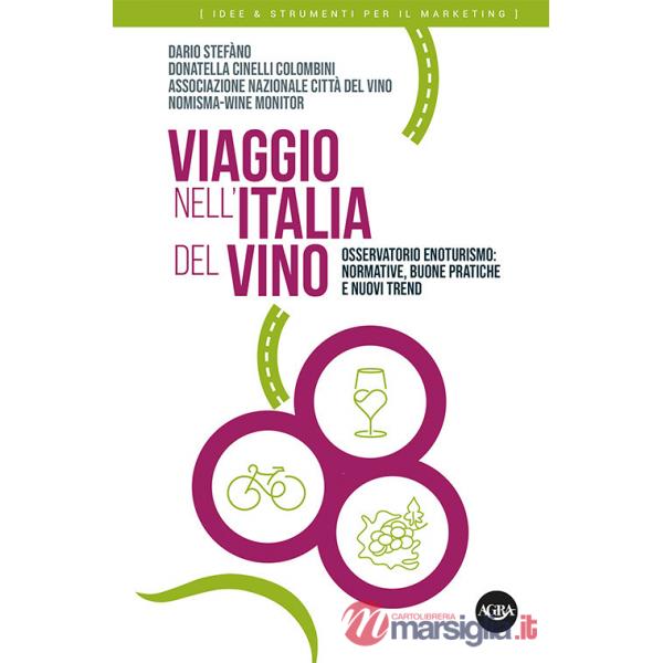Viaggio nell'Italia del vino. Osservatorio enoturismo: normative, buone pratiche e nuovi trend