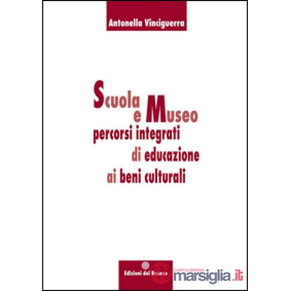 Scuola e museo percorsi integrati di educazione ai beni culturali