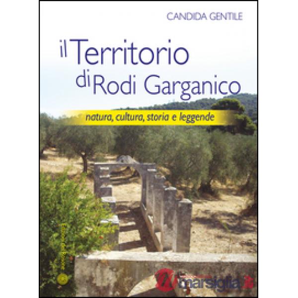 Territorio di Rodi Garganico. Natura, cultura, storia e leggende (Il)