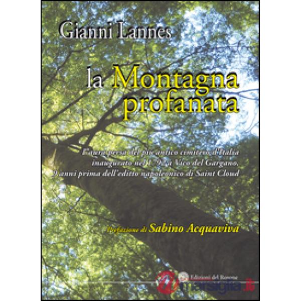 Montagna profanata. L'aura persa del più antico cimitero d'Italia inaugurato nel 1792 a Vico del Gargano, 9 anni prima dell'edit