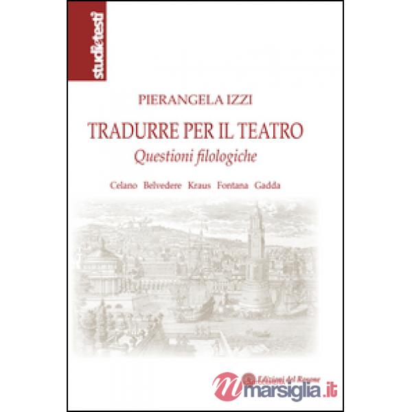 Tradurre per il teatro. Questioni filologiche Celano, Belvedere, Kraus, Fontana, Gadda