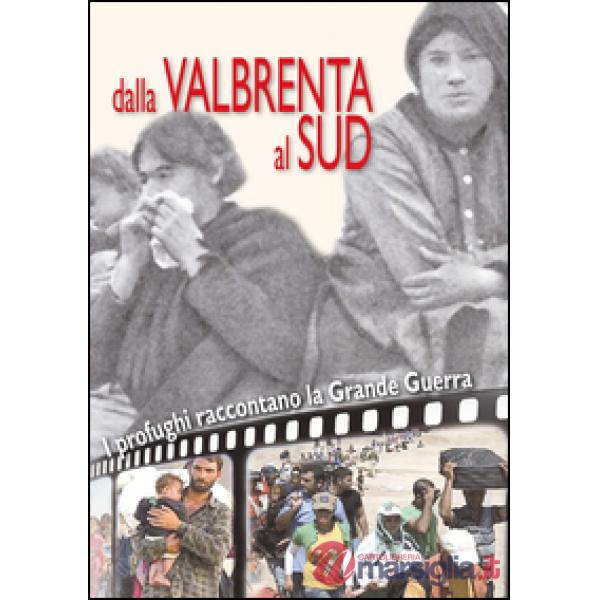 Dalla Valbrenta al sud. I profughi raccontano la grande guerra