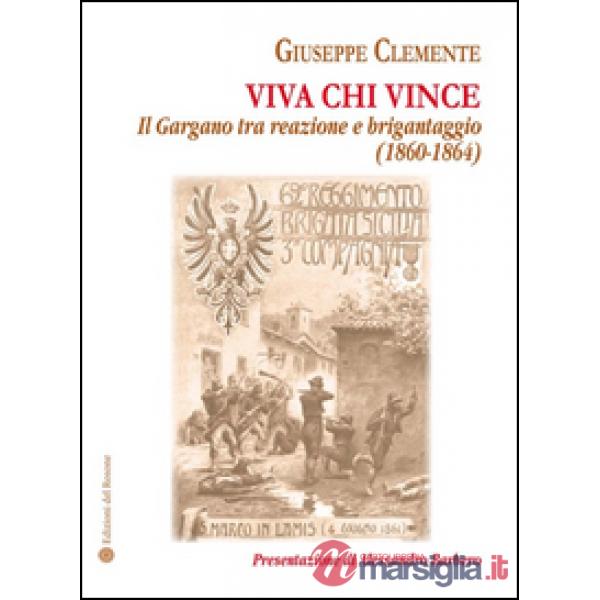 Viva chi vince. Il Gargano tra reazione e brigantaggio (1860-1864)