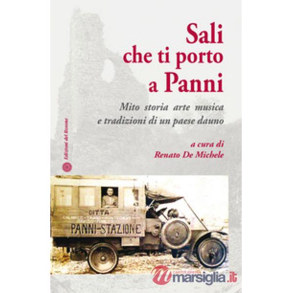 Sali che ti porto a Panni. Mito, storia, arte, musica e tradizioni di un paese dauno