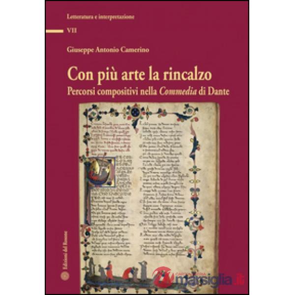 Con più arte la rincalzo. Percorsi compositivi nella Commedia di Dante