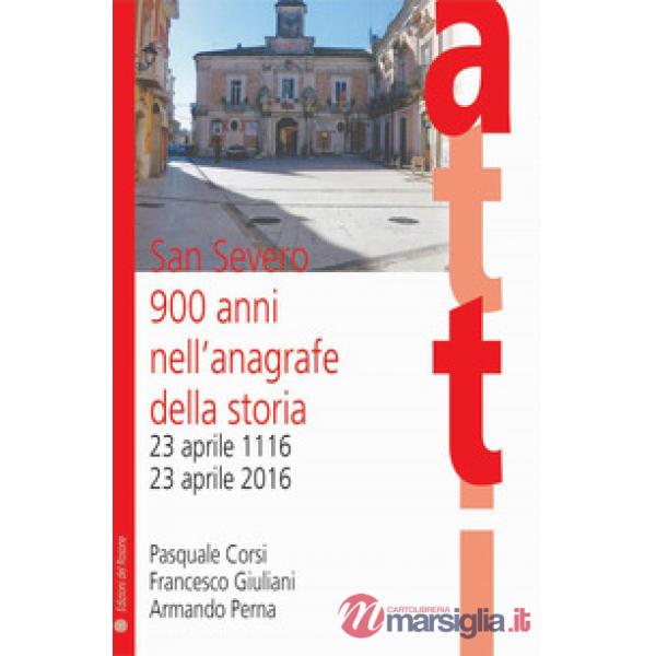 San Severo 900 anni nell'anagrafe della storia. 23 aprile 1116-23 aprile 2016